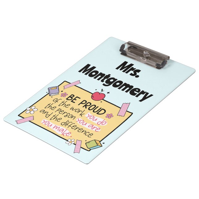 Cute Be Proud Personalized Teacher Classroom Clipboard (Angled)