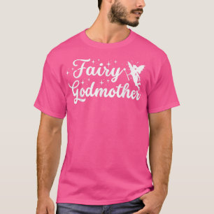 Cute Be their Fairy Godmother a For Funny Godmothe T-Shirt