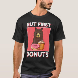 Cute Bear But First Donuts And Cupcake Japanese St T-Shirt