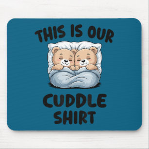 Cute Bear Couple This Is Our Cuddle  Mouse Pad