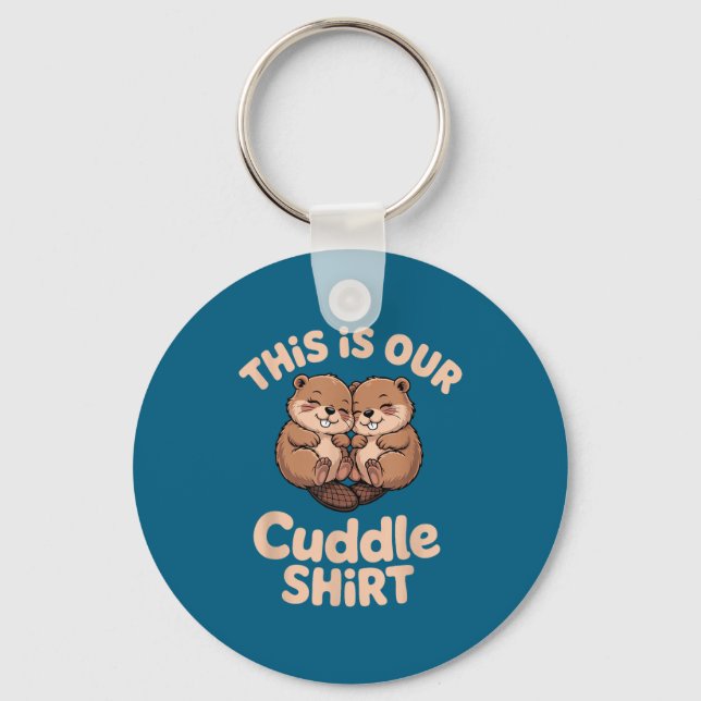 Cute Beaver Couple This Is Our Cuddle  Keychain (Front)