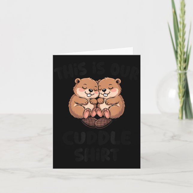 Cute Beaver This Is Our Cuddle  Card (Front)