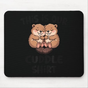 Cute Beaver This Is Our Cuddle  Mouse Pad