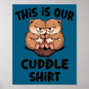 Cute Beaver This Is Our Cuddle Poster