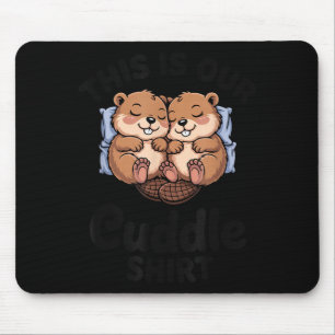 Cute Beavers Holding Hands This Is Our Cuddle  Mouse Pad
