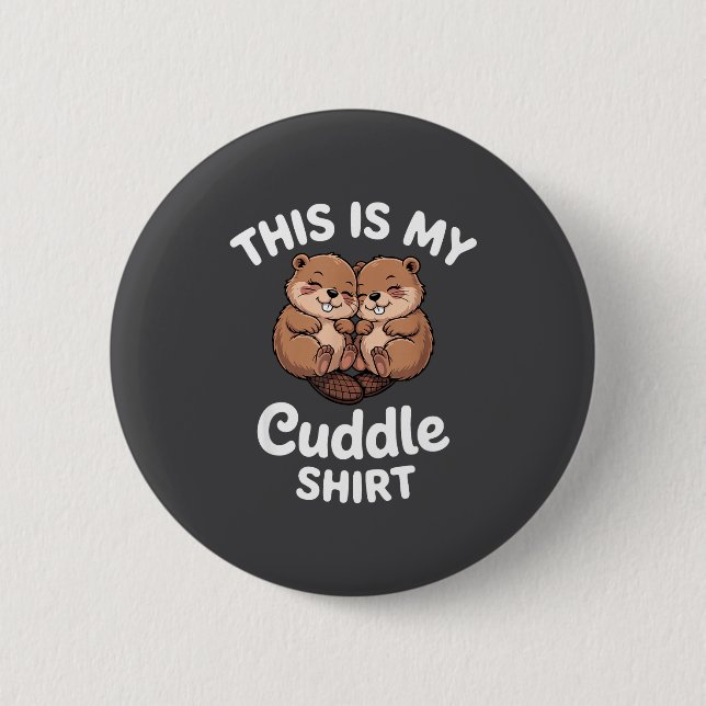 Cute Beavers This Is My Cuddle  Button (Front)
