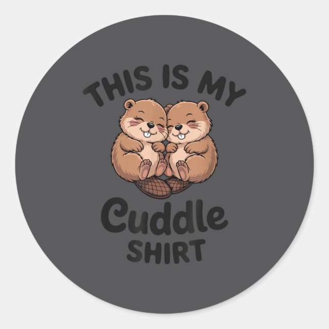 Cute Beavers This Is My Cuddle  Classic Round Sticker (Front)