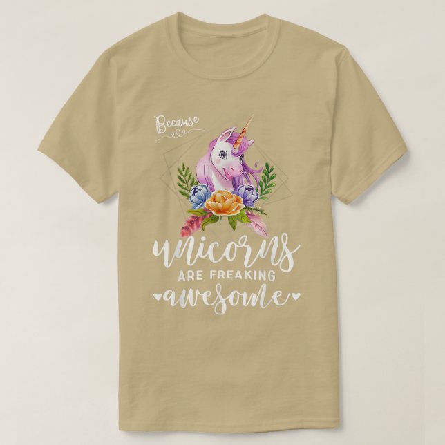 Cute Because Unicorns Are Freaking Awesome T-Shirt (Design Front)