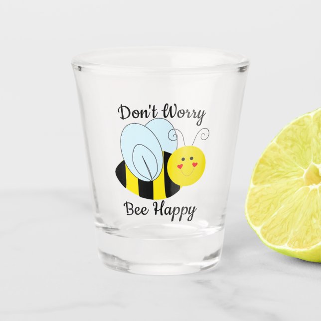 Cute Bee Don't Worry Bee Happy Shot Glass (Front)