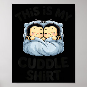 Cute Bees Snuggle This Is My Cuddle Poster