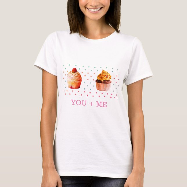 Cute Bella Top T-shirt , You + Me , Cute Cupcakes (Front)