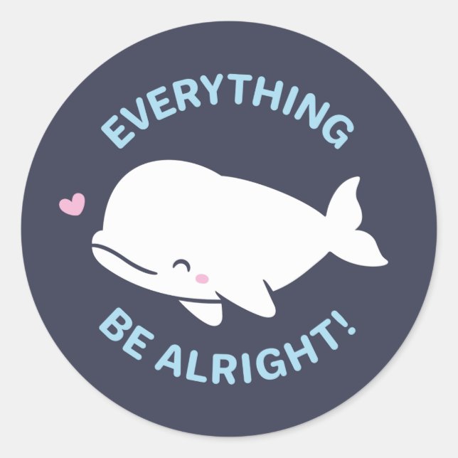 Cute Beluga Whale, Everything Whale Be Alright Pun Classic Round Sticker (Front)
