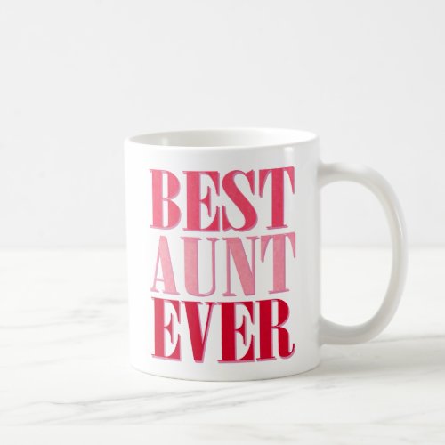 Cute Best Aunt Ever Pink Text Coffee Mug