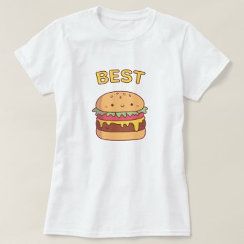 Cute Best Burger Matching Best Friend T-shirt by RustyDoodle at Zazzle