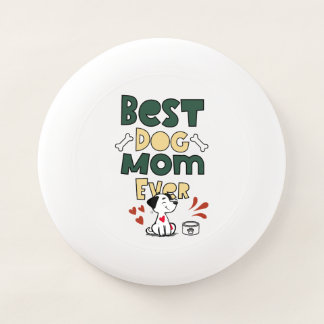 Cute Best Dog Mom Ever Wham-O Frisbee