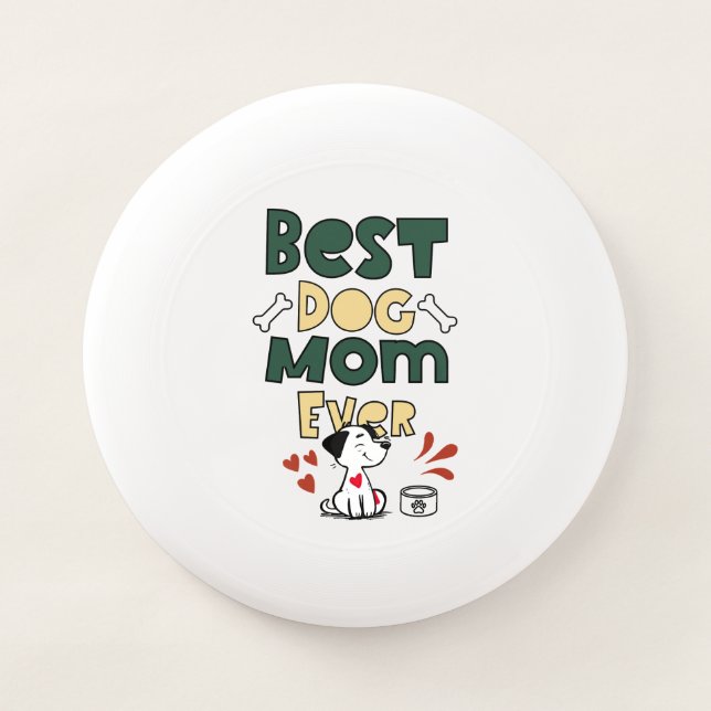 Cute Best Dog Mom Ever Wham-O Frisbee (Front)