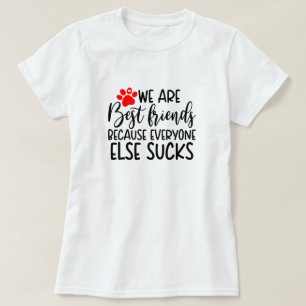 Cute Best Friend's Tee, Funny Pet lovers Quotes T-Shirt
