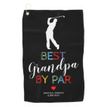 Cute Best Grandpa By Par Golf Towel