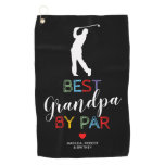 Cute Best Grandpa By Par Golf Towel Cute Best Grandpa By Par Golf Towel