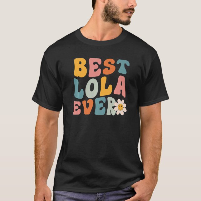 Cute Best Lola Ever Mothers Day For Women Mom Momm T-Shirt (Front)