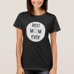 Cute best mom ever mother s day mommy mother mama T-Shirt