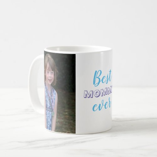 Cute Best Mommy Ever Custom Photo Coffee Mug