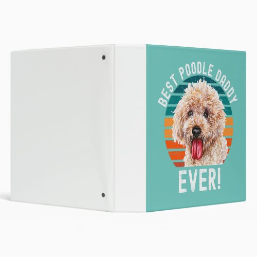 cute  best poodle daddy ever far dog lover pet own 3 ring binder