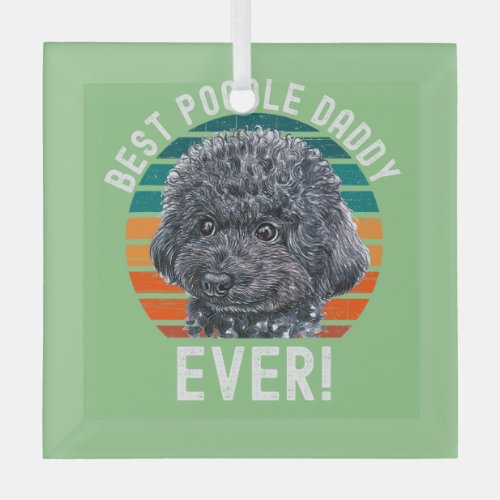 cute  best poodle daddy ever far dog lover pet own glass ornament