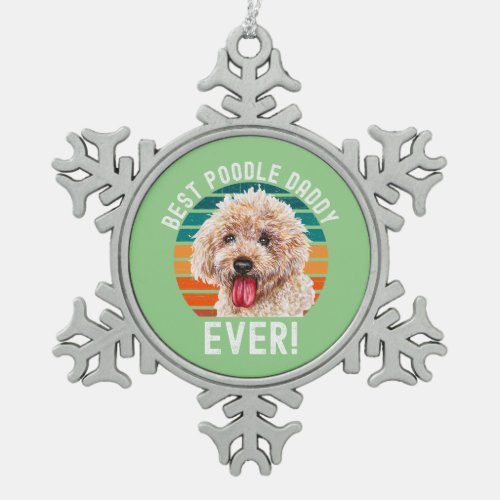 cute  best poodle daddy ever far dog lover pet own snowflake pewter christmas ornament