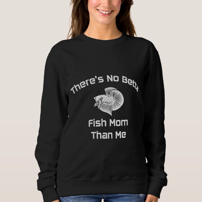 Cute Betta Fish Mom Fish Parent Siamese Fighting H Sweatshirt (Front)