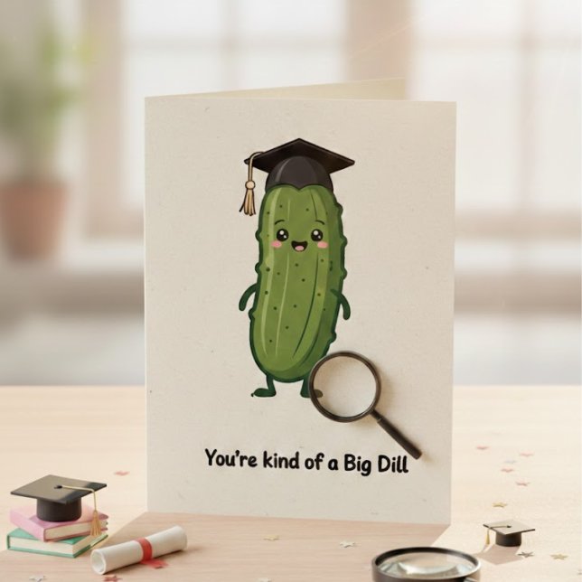 Cute Big Dill Graduation Pickle Pun Card (Creator Uploaded)