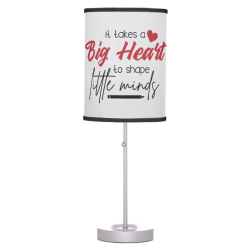 Cute big hearts shape little minds Teacher Table Lamp
