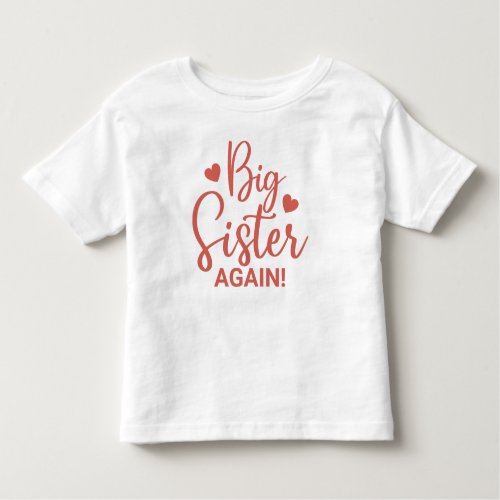Cute Big Sister Again with Heart Toddler T_shirt