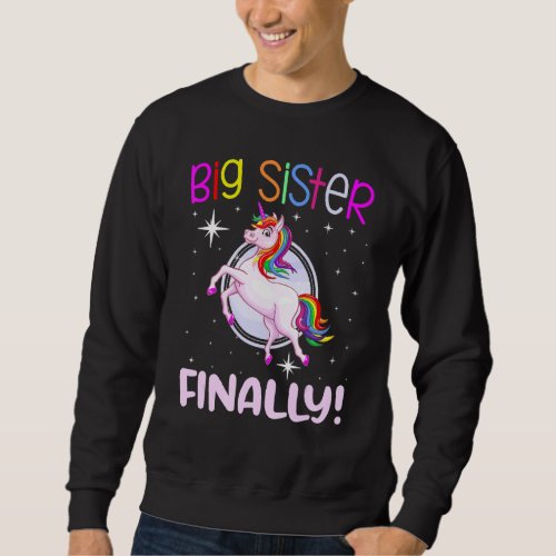 Cute Big Sister Finally Unicorns Becoming A Sister Sweatshirt