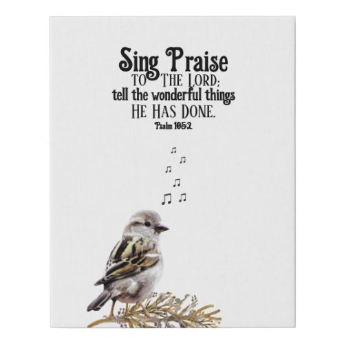 Cute Bird Singing Praises to The Lord Psalm Verse Faux Canvas Print