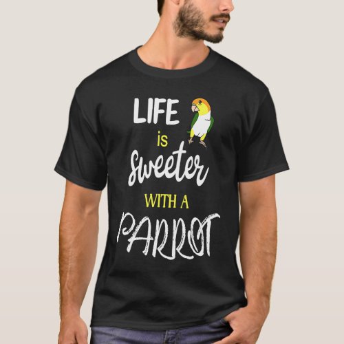 Cute Bird typography life is sweeter with a parrot T_Shirt