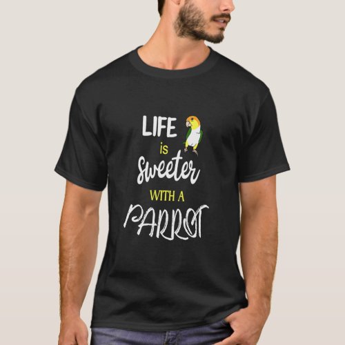 Cute Bird typography life is sweeter with a parrot T_Shirt