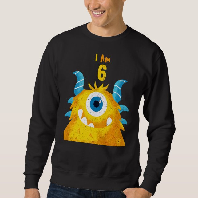 Cute Birthday Monster  I Am 6 Birthday Sweatshirt (Front)