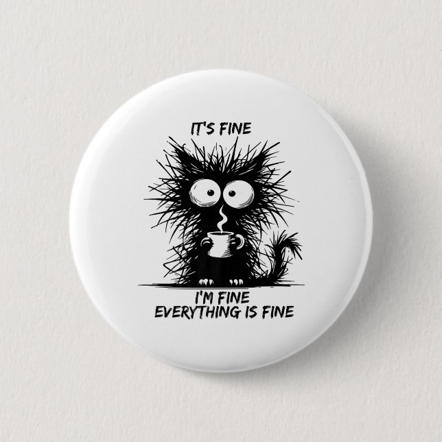Cute Black Cat It's Fine I'm Fine Everything Is Fi Button (Front)