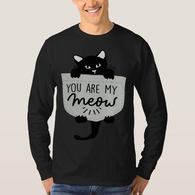 Cute Black cat You are my Meow Cat In Pocket Cute  T-Shirt (Front)