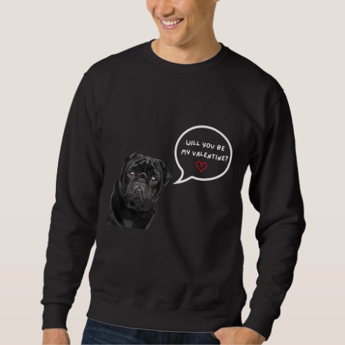 Cute Black Pug Valentines Day  Funny Pug Dog Sweatshirt