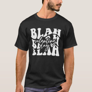 Cute Blah Blah Blah Valentine Day Anti Valentines T-Shirt