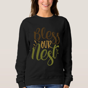 Cute Bless Our Nest Religious Belief Conviction Fa Sweatshirt