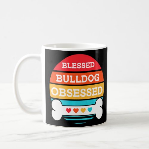 Cute Blessed And Obsessed Bulldog Dog  Coffee Mug