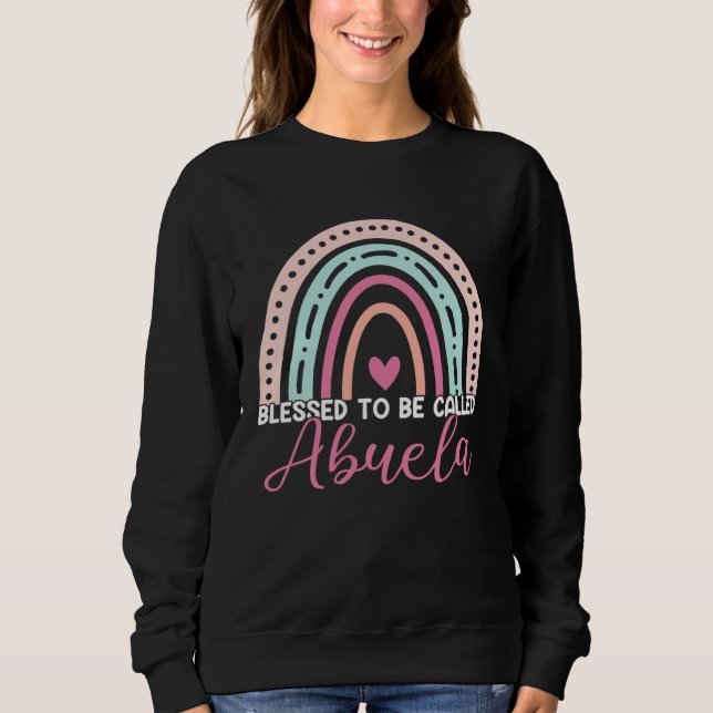 Cute Blessed To Be Called Abuela Rainbow Mom Grand Sweatshirt (Front)