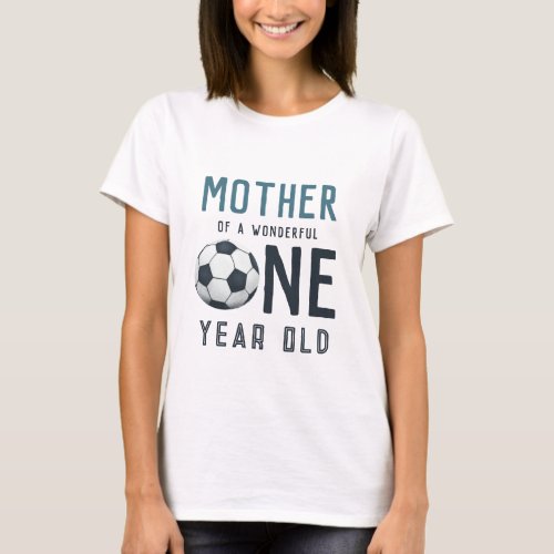 Cute Blue Soccer Mother First Birthday T_Shirt
