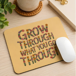 Cute Boho Grow Through What You Go Through Mouse Pad