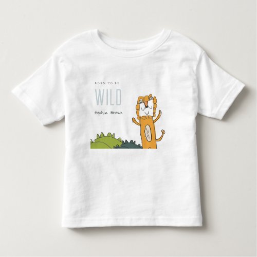 Cute Born To Be Wild Jungle Lion Kid Drawn Custom Toddler T_shirt