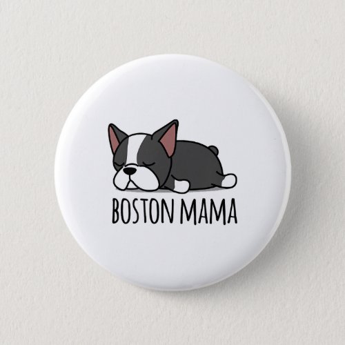 Cute Boston Terrier Boston Mama Button
