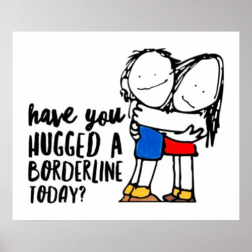 Cute BPD Awareness  Hug a Borderline  DBT Gift Poster